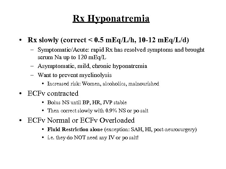 Rx Hyponatremia • Rx slowly (correct < 0. 5 m. Eq/L/h, 10 -12 m.