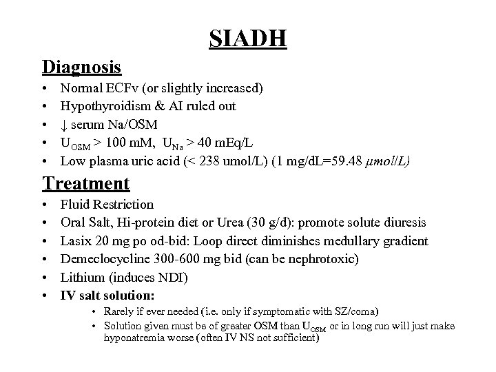 SIADH Diagnosis • • • Normal ECFv (or slightly increased) Hypothyroidism & AI ruled