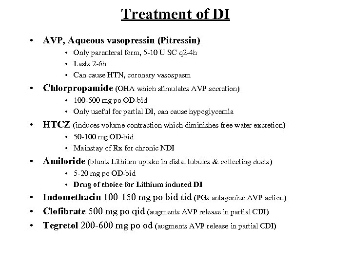 Treatment of DI • AVP, Aqueous vasopressin (Pitressin) • Only parenteral form, 5 -10