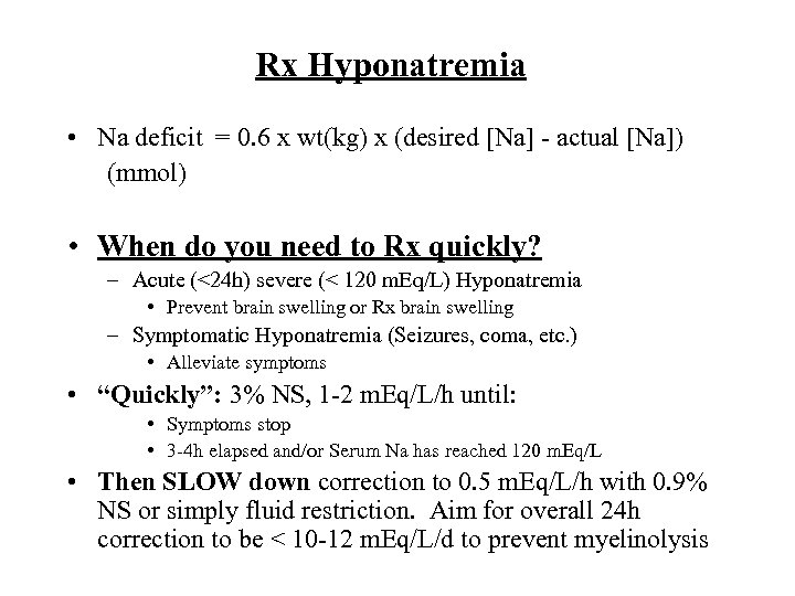 Rx Hyponatremia • Na deficit = 0. 6 x wt(kg) x (desired [Na] -