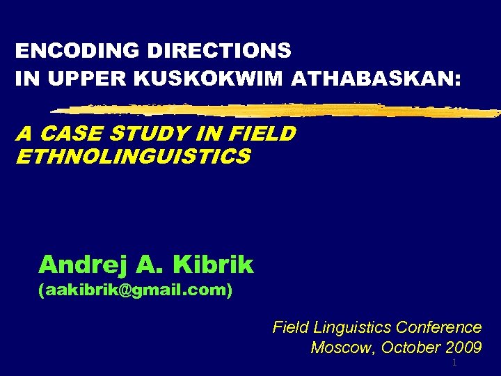 ENCODING DIRECTIONS IN UPPER KUSKOKWIM ATHABASKAN: A CASE STUDY IN FIELD ETHNOLINGUISTICS Andrej A.