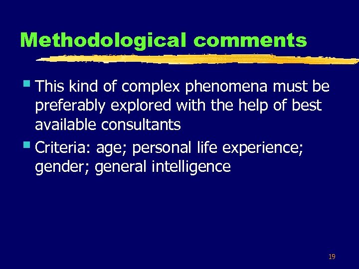 Methodological comments § This kind of complex phenomena must be preferably explored with the