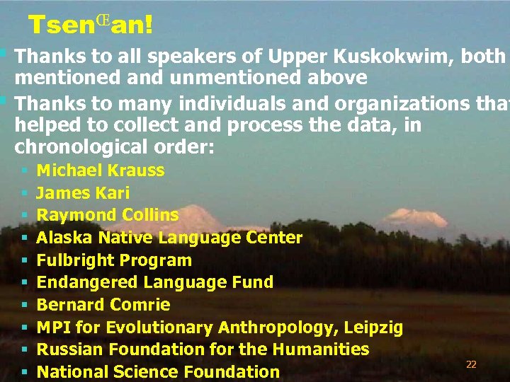 TsenŒan! § Thanks to all speakers of Upper Kuskokwim, both § mentioned and unmentioned