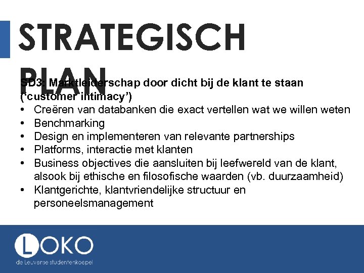 STRATEGISCH PLAN SD 3: Marktleiderschap door dicht bij de klant te staan (‘customer intimacy’)