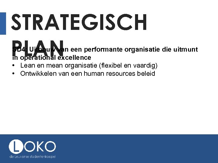 STRATEGISCH PLAN SD 4: Uitbouw van een performante organisatie die uitmunt in operational excellence