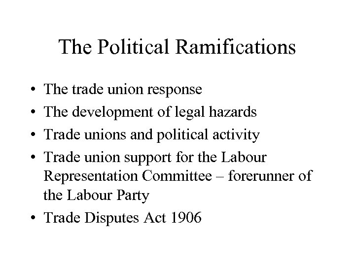 The Political Ramifications • • The trade union response The development of legal hazards