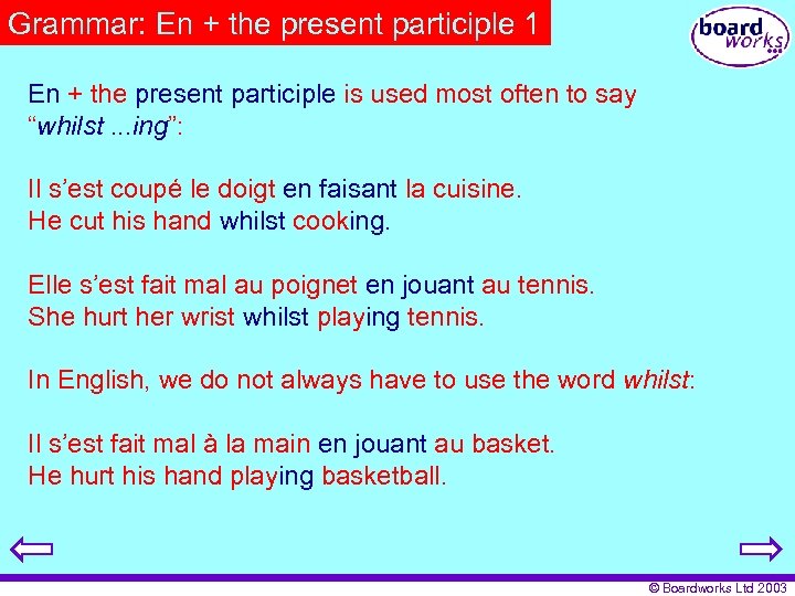 Grammar: En + the present participle 1 En + the present participle is used