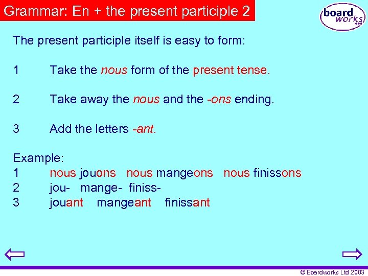 Grammar: En + the present participle 2 The present participle itself is easy to