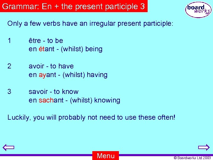 Grammar: En + the present participle 3 Only a few verbs have an irregular