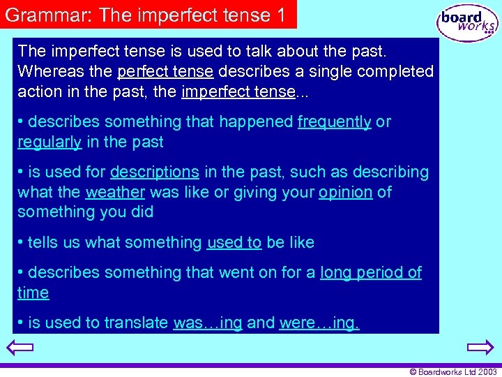 Grammar: The imperfect tense 1 The imperfect tense is used to talk about the