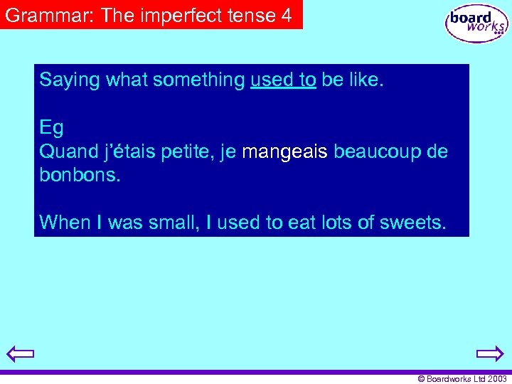 Grammar: The imperfect tense 4 Saying what something used to be like. Eg Quand