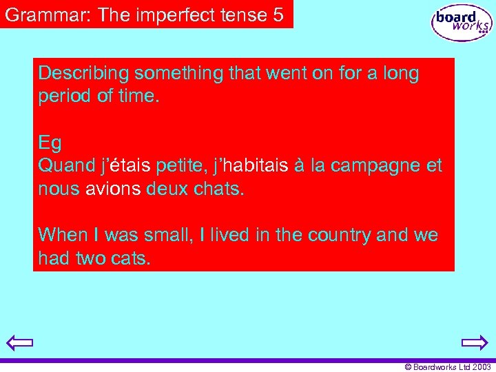 Grammar: The imperfect tense 5 Describing something that went on for a long period