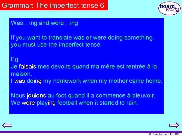 Grammar: The imperfect tense 6 Was…ing and were…ing If you want to translate was