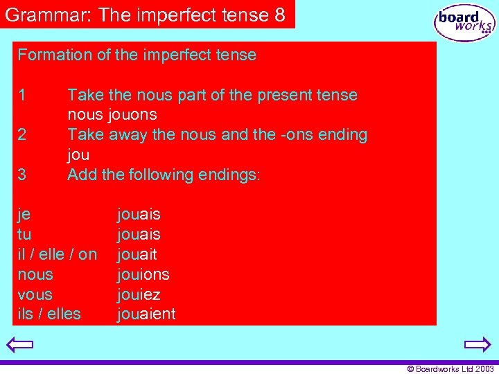 Grammar: The imperfect tense 8 Formation of the imperfect tense 1 2 3 Take