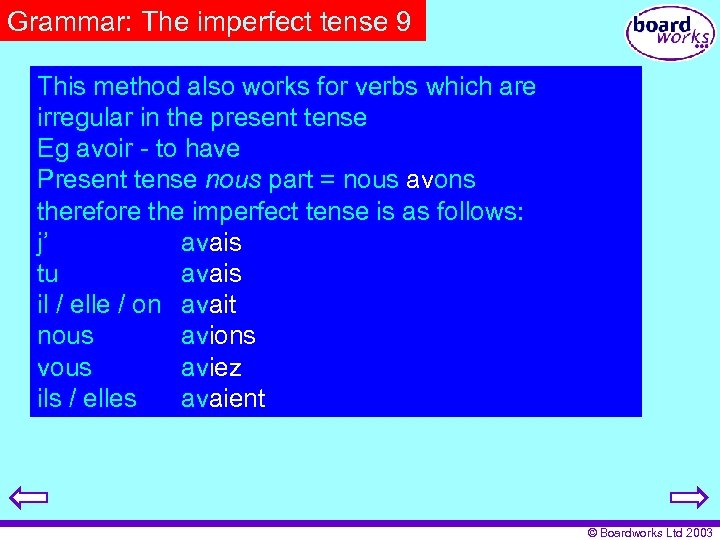 Grammar: The imperfect tense 9 This method also works for verbs which are irregular