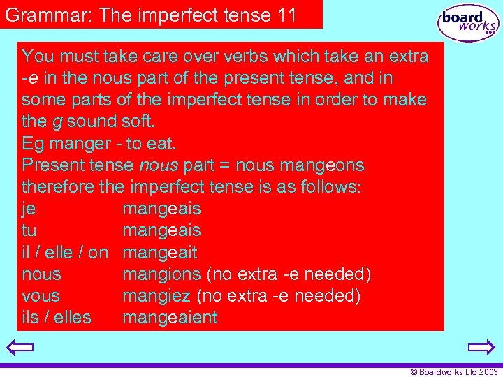 Grammar: The imperfect tense 11 You must take care over verbs which take an