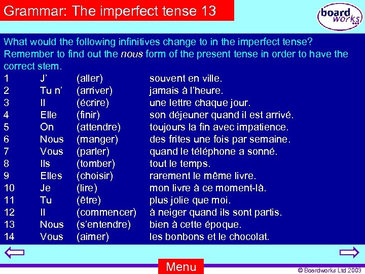 Grammar: The imperfect tense 13 What would the following infinitives change to in the