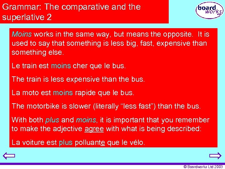 Grammar: The comparative and the superlative 2 Moins works in the same way, but