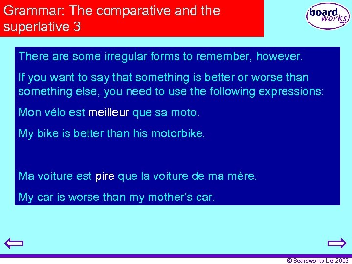 Grammar: The comparative and the superlative 3 There are some irregular forms to remember,