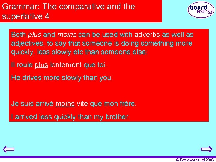 Grammar: The comparative and the superlative 4 Both plus and moins can be used