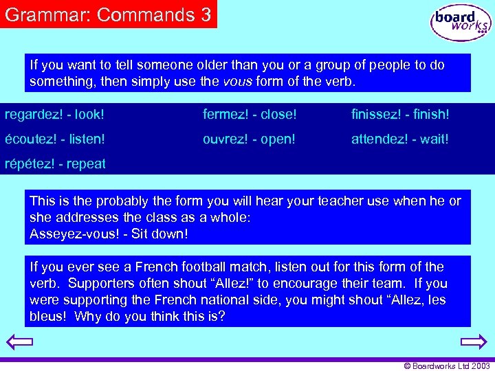 Grammar: Commands 3 If you want to tell someone older than you or a