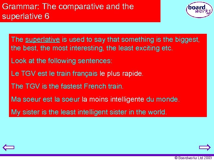 Grammar: The comparative and the superlative 6 The superlative is used to say that