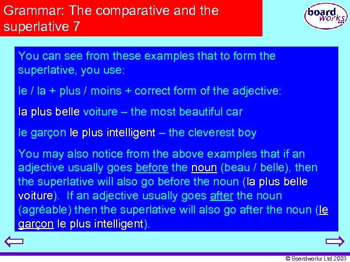 Grammar: The comparative and the superlative 7 You can see from these examples that