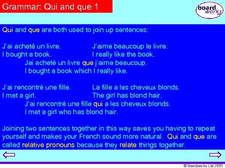 Grammar: Qui and que 1 Qui and que are both used to join up