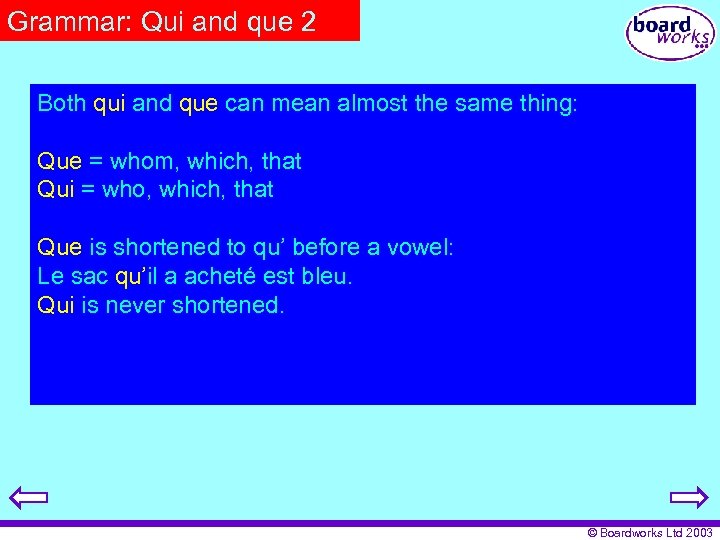 Grammar: Qui and que 2 Both qui and que can mean almost the same