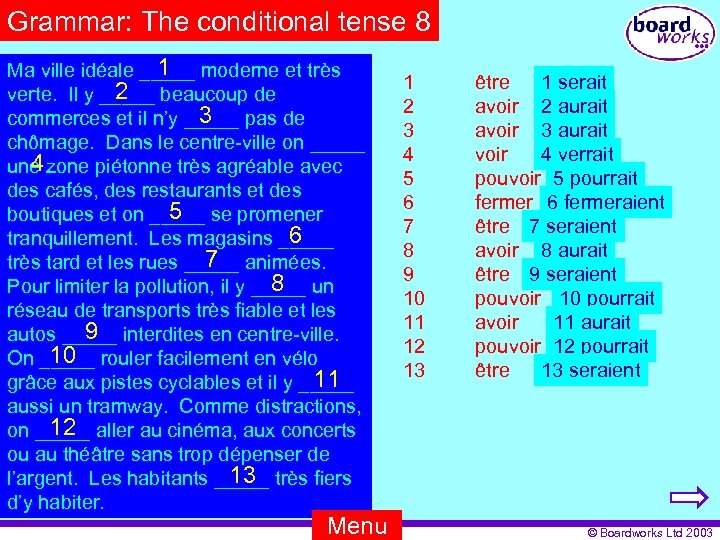 Grammar: The conditional tense 8 1 Ma ville idéale _____ moderne et très 2
