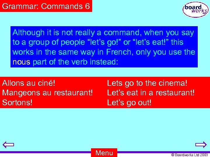 Grammar: Commands 6 Although it is not really a command, when you say to