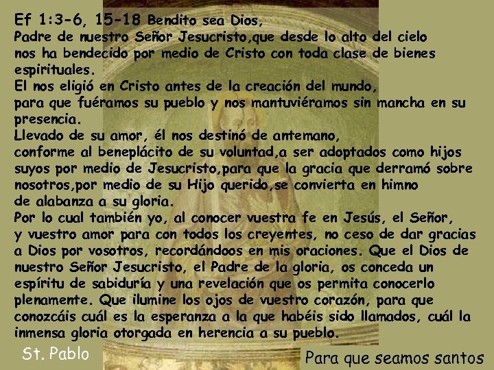 Ef 1: 3 -6, 15 -18 Bendito sea Dios, Padre de nuestro Señor Jesucristo,