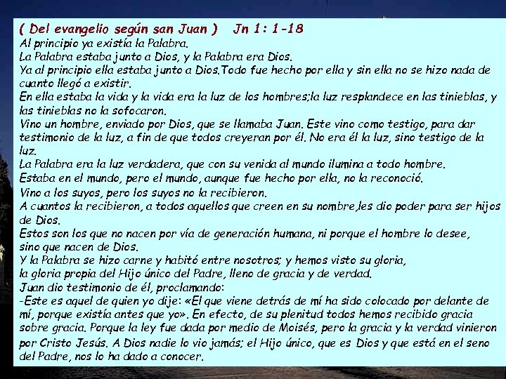 ( Del evangelio según san Juan ) Jn 1: 1 -18 Al principio ya