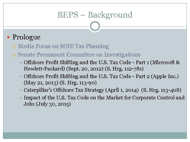 BEPS – Background Prologue Media Focus on MNE Tax Planning Senate Permanent Committee on
