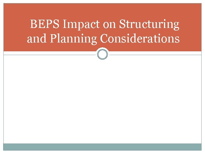 BEPS Impact on Structuring and Planning Considerations 