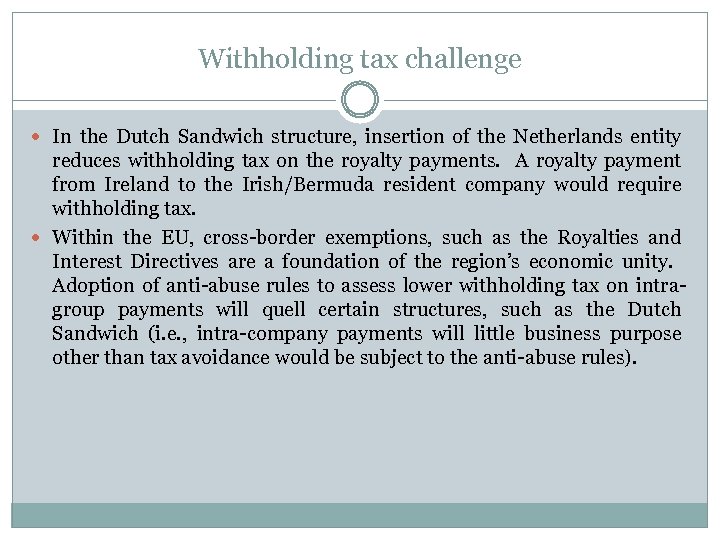 Withholding tax challenge In the Dutch Sandwich structure, insertion of the Netherlands entity reduces