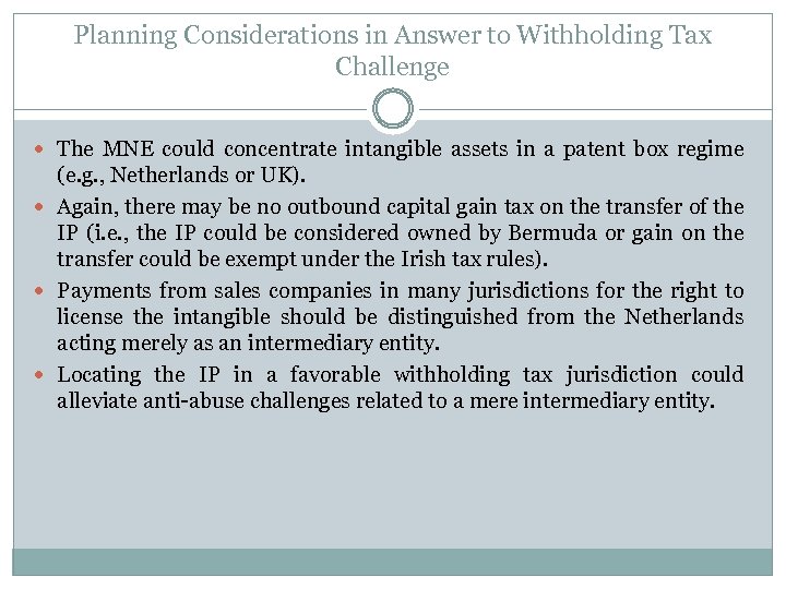 Planning Considerations in Answer to Withholding Tax Challenge The MNE could concentrate intangible assets