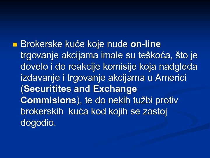 n Brokerske kuće koje nude on-line trgovanje akcijama imale su teškoća, što je dovelo