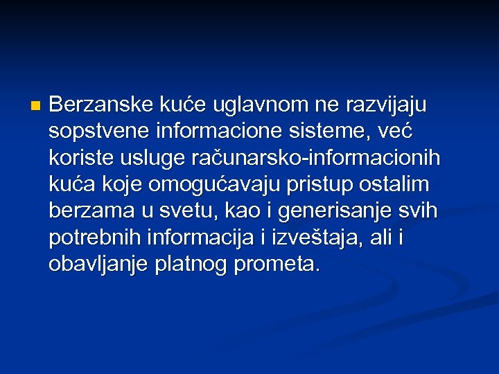 n Berzanske kuće uglavnom ne razvijaju sopstvene informacione sisteme, već koriste usluge računarsko-informacionih kuća