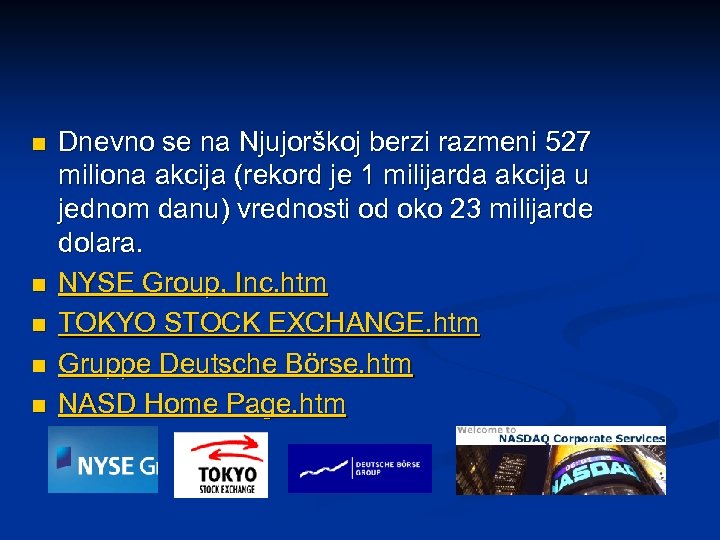 n n n Dnevno se na Njujorškoj berzi razmeni 527 miliona akcija (rekord je