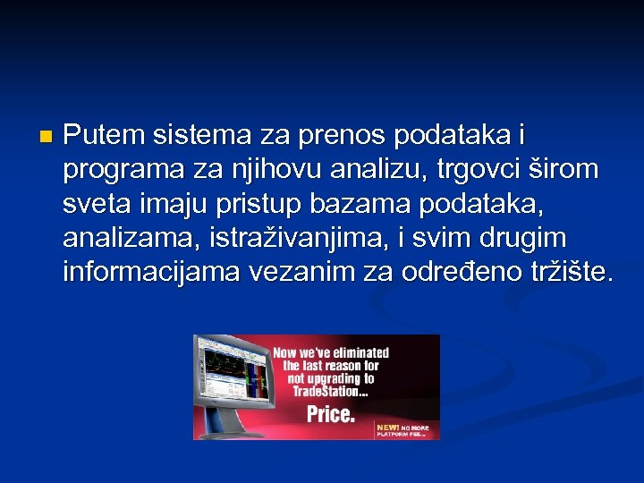 n Putem sistema za prenos podataka i programa za njihovu analizu, trgovci širom sveta