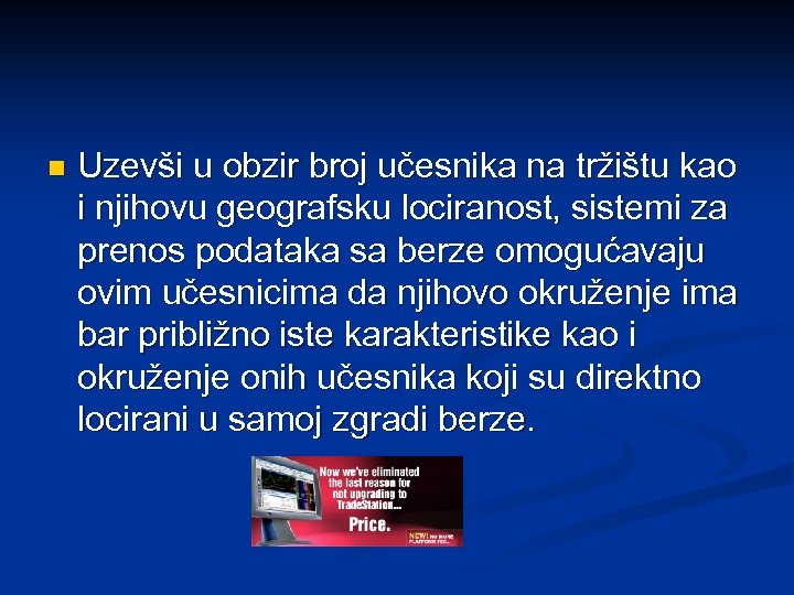 n Uzevši u obzir broj učesnika na tržištu kao i njihovu geografsku lociranost, sistemi
