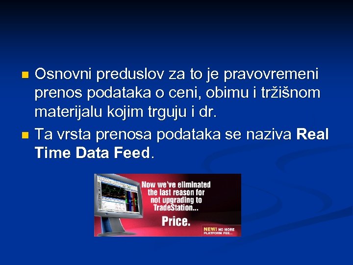 Osnovni preduslov za to je pravovremeni prenos podataka o ceni, obimu i tržišnom materijalu