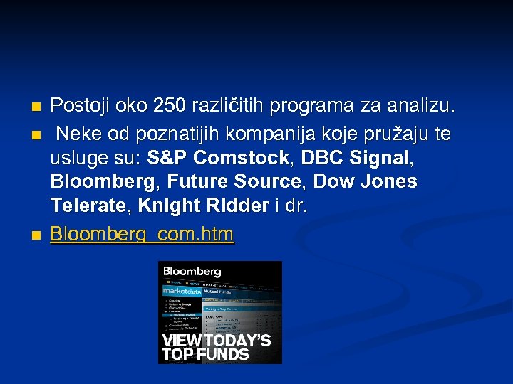 n n n Postoji oko 250 različitih programa za analizu. Neke od poznatijih kompanija