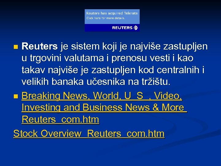 Reuters je sistem koji je najviše zastupljen u trgovini valutama i prenosu vesti i