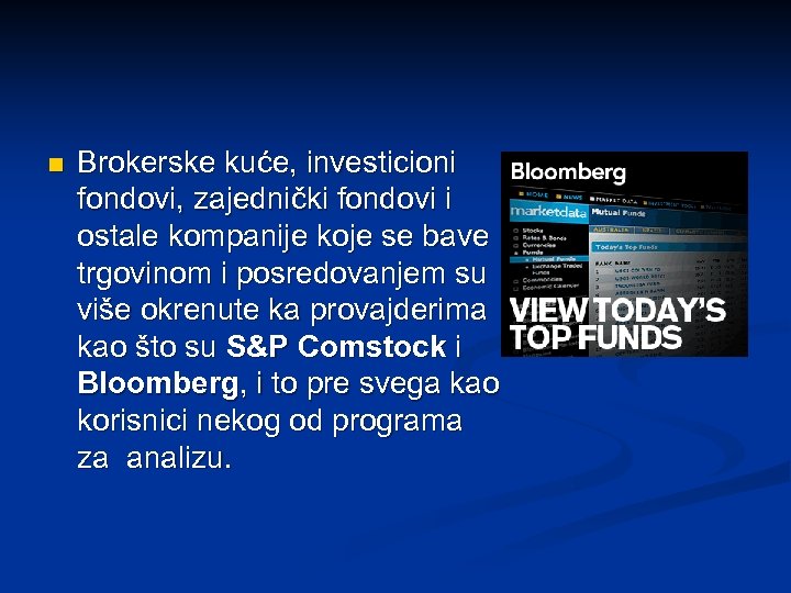 n Brokerske kuće, investicioni fondovi, zajednički fondovi i ostale kompanije koje se bave trgovinom