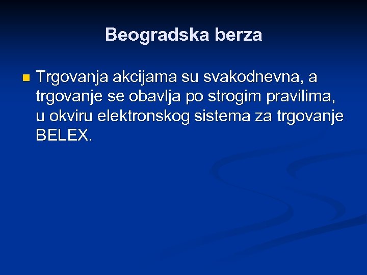 Beogradska berza n Trgovanja akcijama su svakodnevna, a trgovanje se obavlja po strogim pravilima,