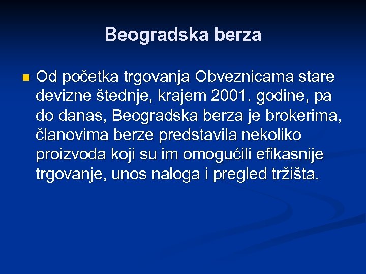 Beogradska berza n Od početka trgovanja Obveznicama stare devizne štednje, krajem 2001. godine, pa