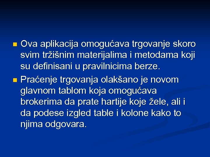 Ova aplikacija omogućava trgovanje skoro svim tržišnim materijalima i metodama koji su definisani u