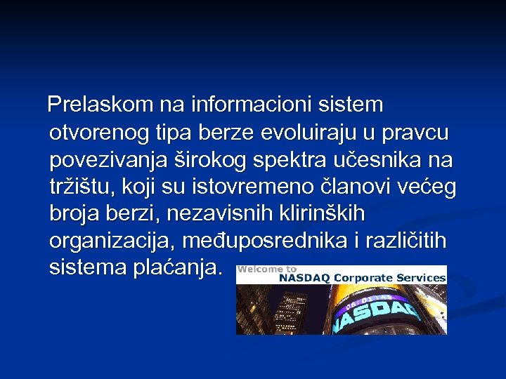 Prelaskom na informacioni sistem otvorenog tipa berze evoluiraju u pravcu povezivanja širokog spektra učesnika